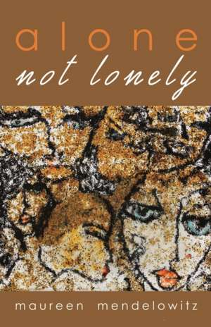 Alone not lonely de Maureen Mendelowitz