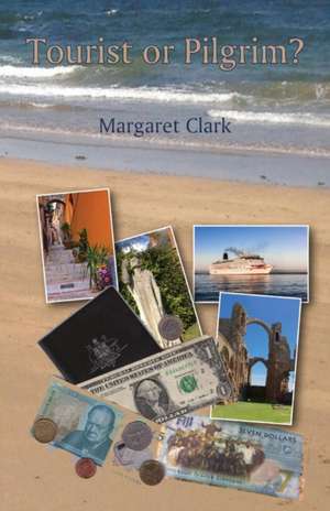 Tourist or Pilgrim? de Margaret Clark