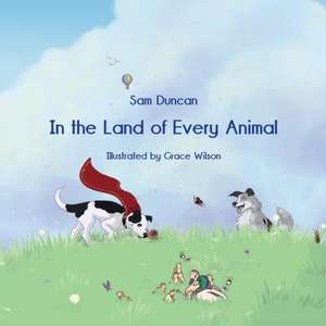 In the Land of Every Animal de Sam Duncan