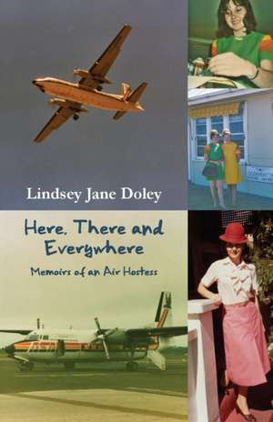 Here, There and Everywhere de Lindsey Jane Doley