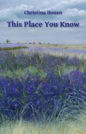 This Place You Know de Christina Houen