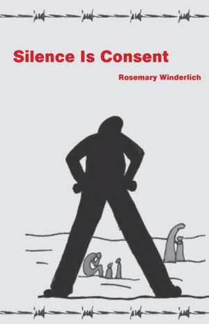 Silence Is Consent de Rosemary Winderlich
