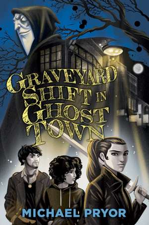 Graveyard Shift in Ghost Town de Michael Pryor