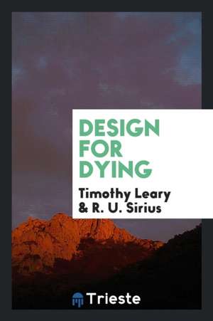 Design for Dying de Dr Timothy Leary