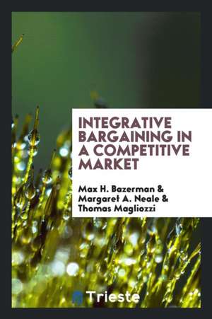 Integrative Bargaining in a Competitive Market de Max H. Bazerman