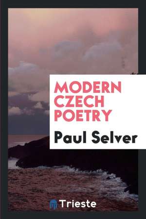 Modern Czech Poetry de P. Selver