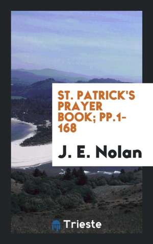 St. Patrick's Prayer Book, by J.E. Nolan de J. E. Nolan