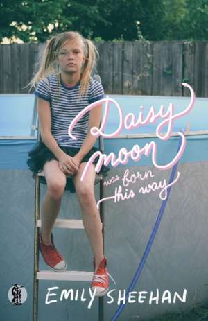 Daisy Moon Was Born This Way de Emily Sheehan