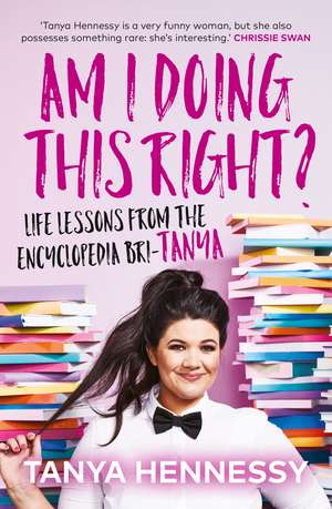 Am I Doing This Right?: Life Lessons from the Encyclopedia Bri-Tanya de Tanya Hennessy