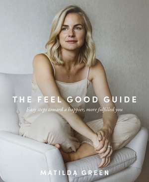 The Feel Good Guide de Matilda Green