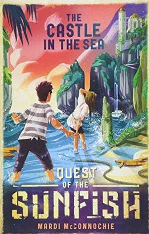 Castle in the Sea: Quest of the Sunfish 2 de Mardi McConnochie