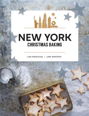 New York Christmas Baking de Lisa Nieschlag