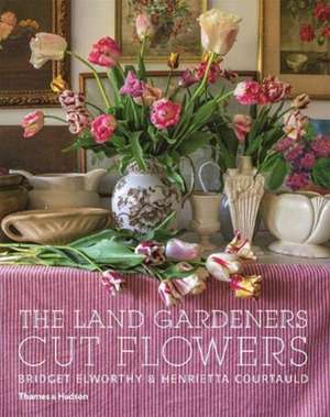 The Land Gardeners: Cut Flowers de Bridget Elworthy