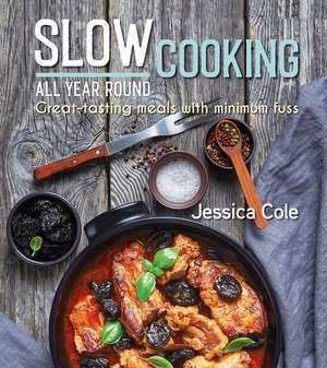 Slow Cooking All Year Round de Jessica Cole