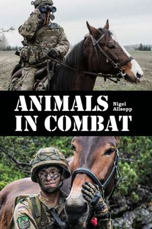 Animals in Combat de Nigel Allsopp