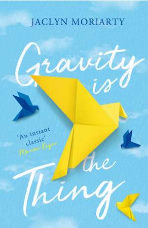 Gravity Is the Thing de Jaclyn Moriarty