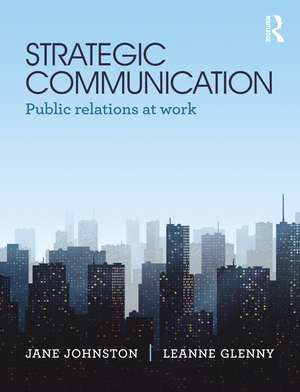 Strategic Communication: Public relations at work de Jane Johnston