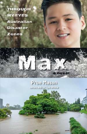 Max: Through My Eyes - Australian Disaster Zones de Prue Mason