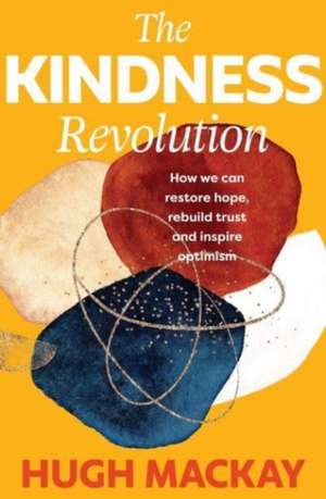 The Kindness Revolution de Hugh MacKay