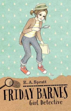 Friday Barnes 1: Girl Detective de R. A. Spratt