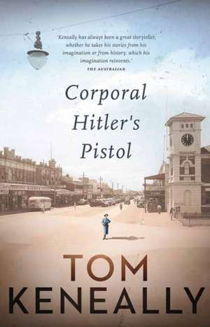 Corporal Hitler's Pistol de Tom Keneally