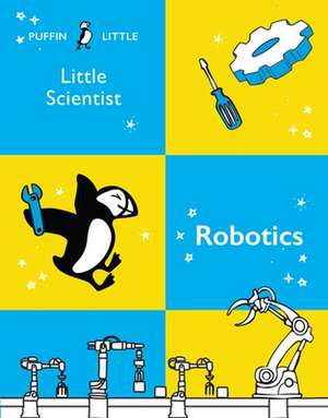 Puffin Little Scientist: Robotics de Penguin Random House Australia