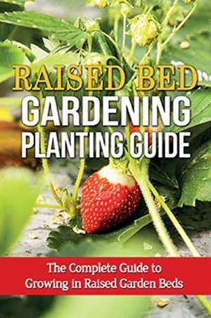 Raised Bed Gardening Planting Guide de Steve Ryan