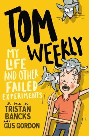 Tom Weekly 6: My Life and Other Failed Experiments de Tristan Bancks