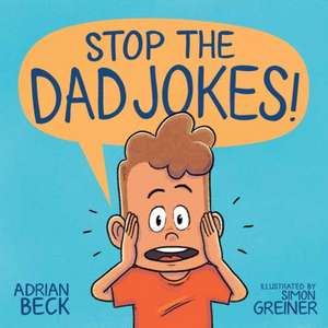 Stop the Dad Jokes! de Adrian Beck