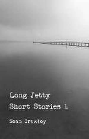 Long Jetty Short Stories 1: Before the 'Rus de Sean Crawley