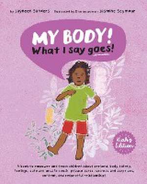 My Body! What I Say Goes! Kiah's Edition de Jayneen Sanders