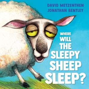 Where Will the Sleepy Sheep Sleep? de David Metzenthen