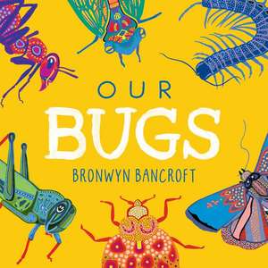 Our Bugs de Bronwyn Bancroft