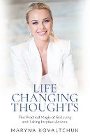 Life Changing Thoughts de Maryna Kovaltchuk