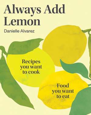 Always Add Lemon de Danielle Alvarez