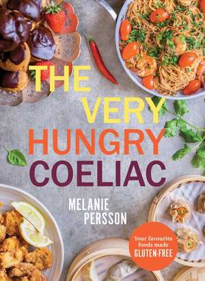 The Very Hungry Coeliac de Melanie Persson