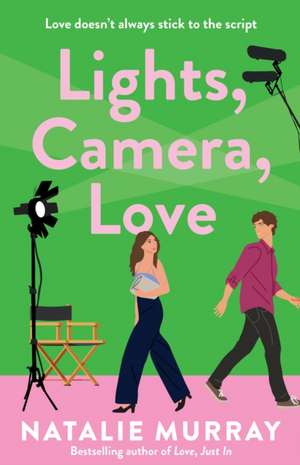 Lights, Camera, Love de Natalie Murray