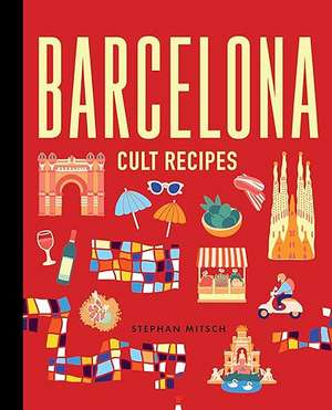 Barcelona Cult Recipes de Stephen Mitsch