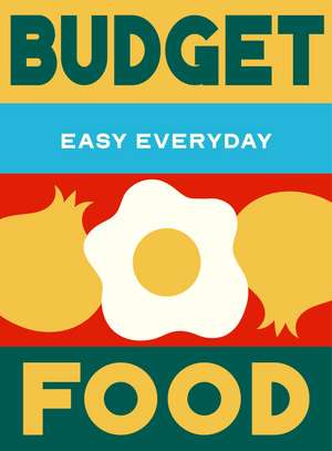 Budget Food de Murdoch Books Test Kitchen
