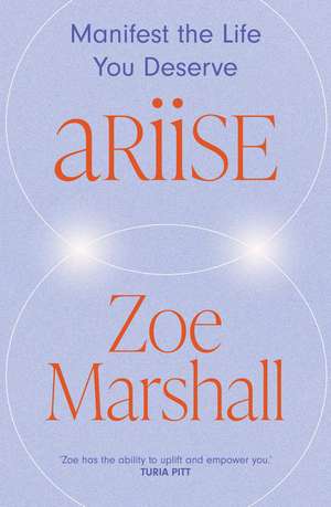 Ariise: Manifest the life you deserve de Zoe Marshall