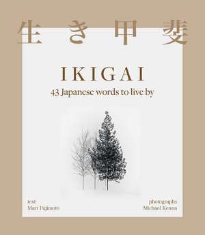 Ikigai: Japanese words to live by de Mari Fujimoto