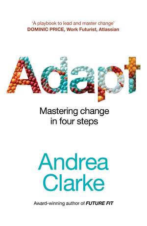 Adapt: Mastering change in four steps de Andrea Clarke