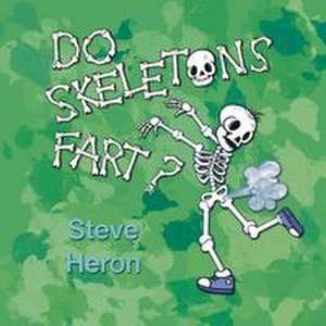 Do Skeletons Fart? de Steve Heron