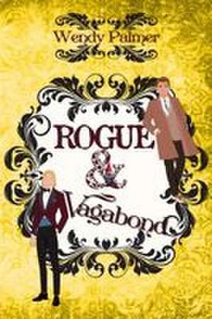 Rogue & Vagabond de Wendy Palmer