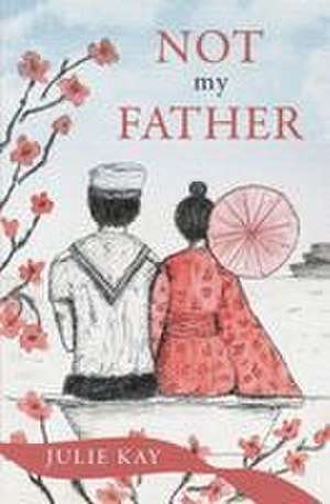 Not My Father de Julie Kay