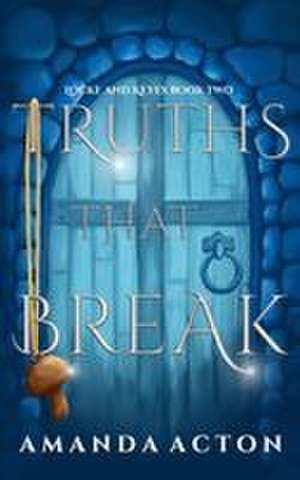 Truths That Break de Amanda Acton