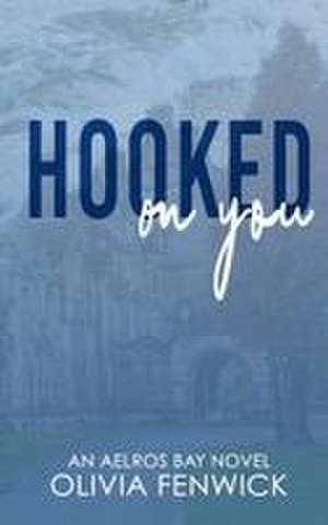 Hooked On You de Fenwick