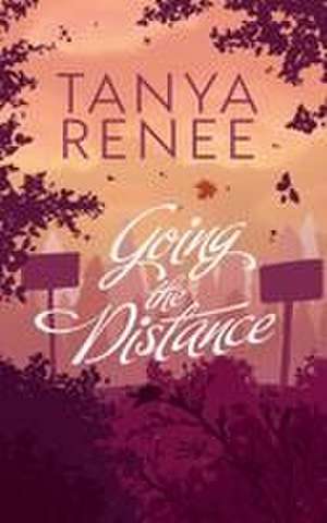 Going The Distance de Tanya Renee
