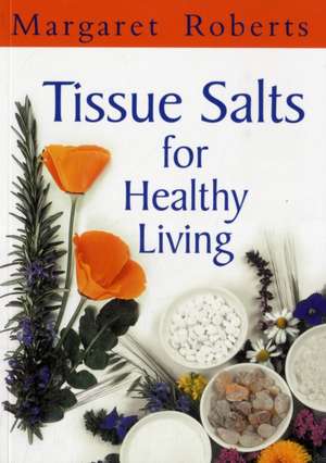 Tissue Salts for Healthy Living de Margaret Roberts