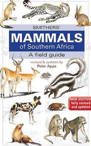 Smither's Mammals of Southern Africa: A Field Guide de Peter Apps